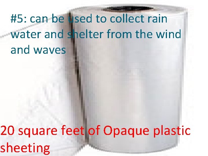 #5: can be used to collect rain water and shelter from the wind and