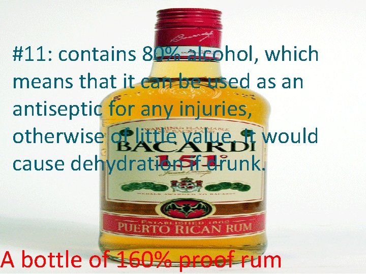 #11: contains 80% alcohol, which means that it can be used as an antiseptic