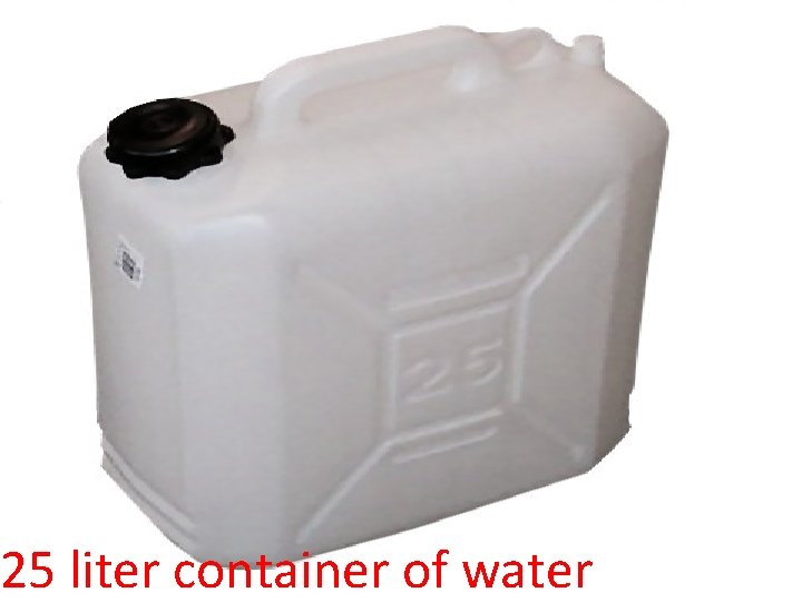 25 liter container of water 