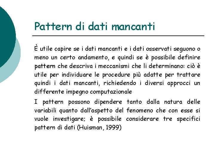 Pattern di dati mancanti È utile capire se i dati mancanti e i dati Pattern di dati mancanti È utile capire se i dati mancanti e i dati