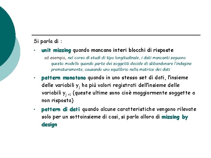 Si parla di : • unit missing quando mancano interi blocchi di risposte ad Si parla di : • unit missing quando mancano interi blocchi di risposte ad