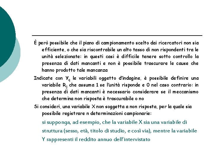 È però possibile che il piano di campionamento scelto dai ricercatori non sia efficiente, È però possibile che il piano di campionamento scelto dai ricercatori non sia efficiente,