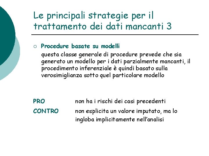 Le principali strategie per il trattamento dei dati mancanti 3 ¡ Procedure basate su Le principali strategie per il trattamento dei dati mancanti 3 ¡ Procedure basate su