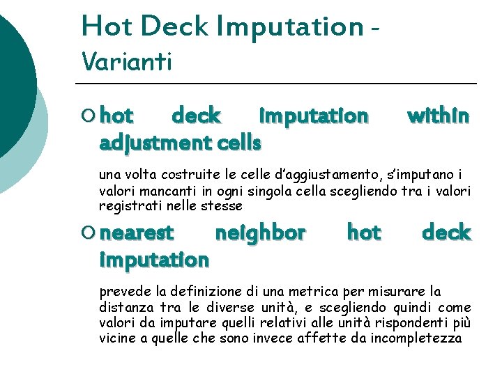 Hot Deck Imputation Varianti ¡ hot deck imputation adjustment cells within una volta costruite Hot Deck Imputation Varianti ¡ hot deck imputation adjustment cells within una volta costruite