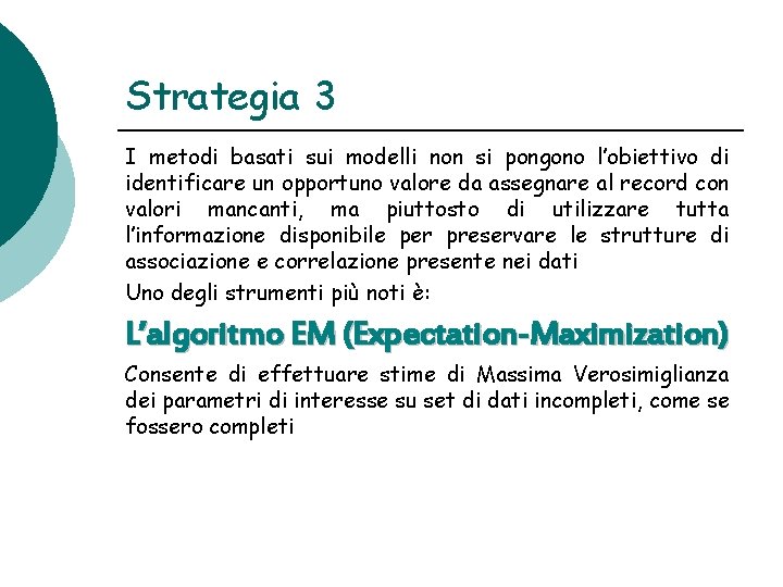 Strategia 3 I metodi basati sui modelli non si pongono l’obiettivo di identificare un Strategia 3 I metodi basati sui modelli non si pongono l’obiettivo di identificare un