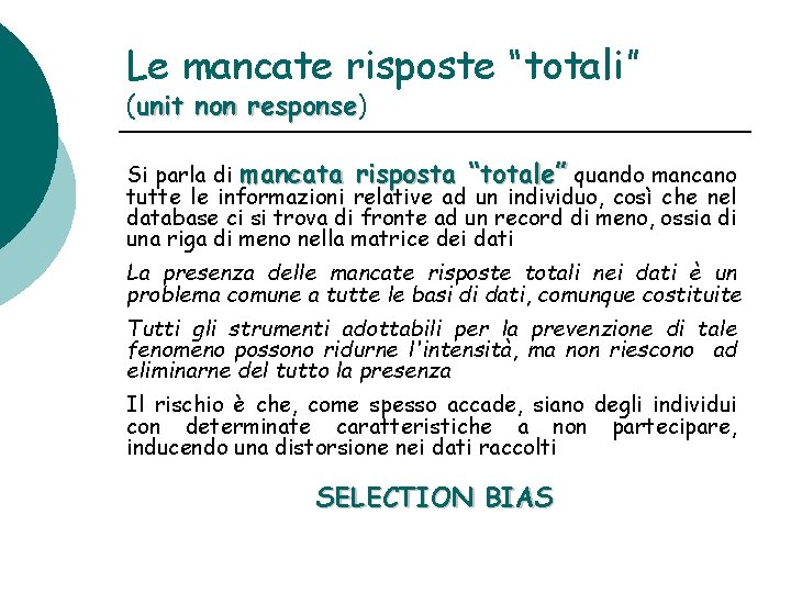 Le mancate risposte “totali” (unit non response) response Si parla di mancata risposta “totale” Le mancate risposte “totali” (unit non response) response Si parla di mancata risposta “totale”