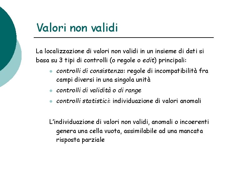 Valori non validi La localizzazione di valori non validi in un insieme di dati Valori non validi La localizzazione di valori non validi in un insieme di dati
