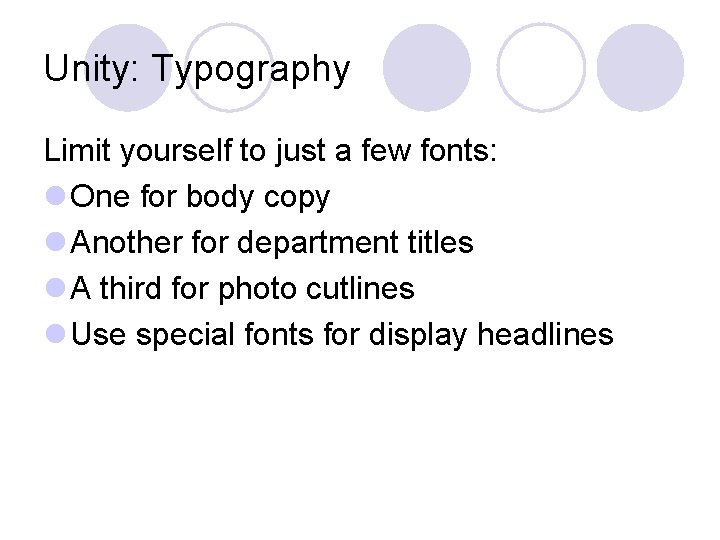 Unity: Typography Limit yourself to just a few fonts: l One for body copy