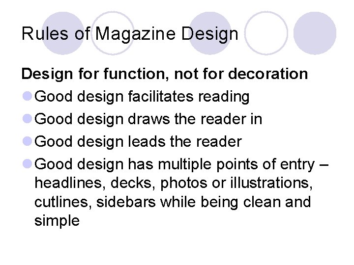 Rules of Magazine Design for function, not for decoration l Good design facilitates reading
