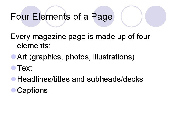 Four Elements of a Page Every magazine page is made up of four elements: