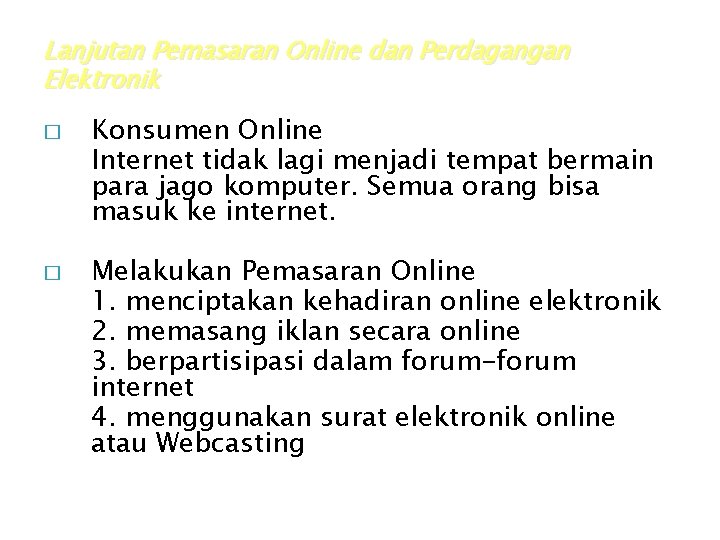 Lanjutan Pemasaran Online dan Perdagangan Elektronik � � Konsumen Online Internet tidak lagi menjadi Lanjutan Pemasaran Online dan Perdagangan Elektronik � � Konsumen Online Internet tidak lagi menjadi