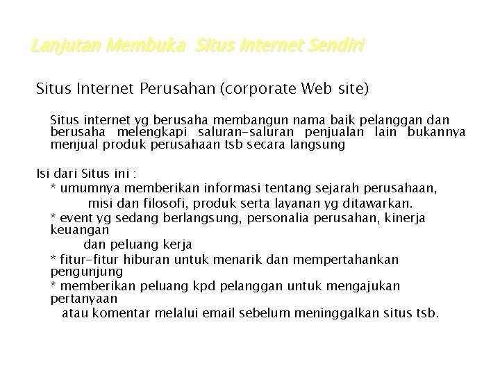 Lanjutan Membuka Situs Internet Sendiri Situs Internet Perusahan (corporate Web site) Situs internet yg Lanjutan Membuka Situs Internet Sendiri Situs Internet Perusahan (corporate Web site) Situs internet yg