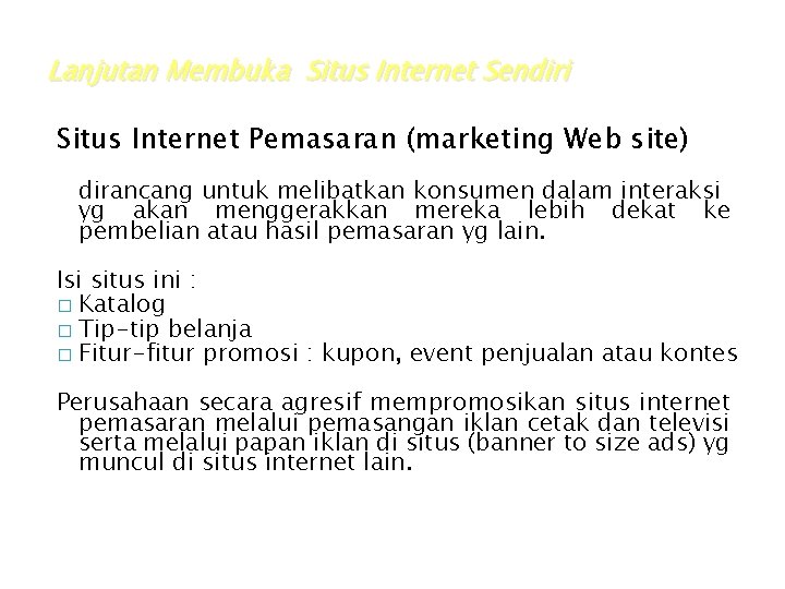 Lanjutan Membuka Situs Internet Sendiri Situs Internet Pemasaran (marketing Web site) dirancang untuk melibatkan Lanjutan Membuka Situs Internet Sendiri Situs Internet Pemasaran (marketing Web site) dirancang untuk melibatkan
