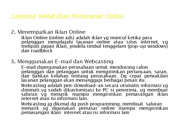 Lanjutan Melakukan Pemasaran Online 2. Menempatkan Iklan Online (online ads) adalah iklan yg muncul Lanjutan Melakukan Pemasaran Online 2. Menempatkan Iklan Online (online ads) adalah iklan yg muncul