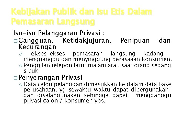 Kebijakan Publik dan Isu Etis Dalam Pemasaran Langsung Isu-isu Pelanggaran Privasi : � Gangguan, Kebijakan Publik dan Isu Etis Dalam Pemasaran Langsung Isu-isu Pelanggaran Privasi : � Gangguan,