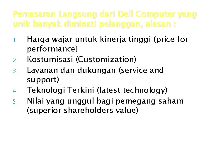 Pemasaran Langsung dari Dell Computer yang unik banyak diminati pelanggan, alasan : 1. 2. Pemasaran Langsung dari Dell Computer yang unik banyak diminati pelanggan, alasan : 1. 2.