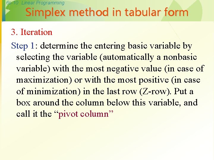 6 s-10 Linear Programming Simplex method in tabular form 3. Iteration Step 1: determine