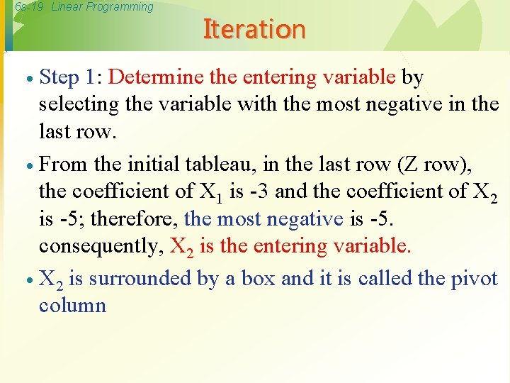 6 s-19 Linear Programming Iteration Step 1: Determine the entering variable by selecting the