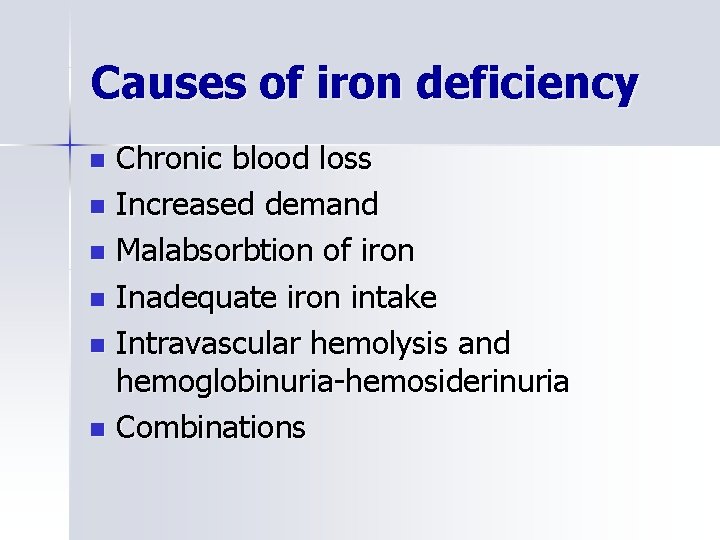 Causes of iron deficiency Chronic blood loss n Increased demand n Malabsorbtion of iron