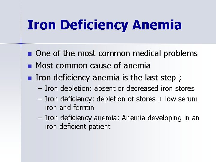 Iron Deficiency Anemia n n n One of the most common medical problems Most