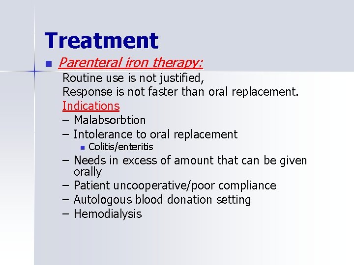 Treatment n Parenteral iron therapy: Routine use is not justified, Response is not faster