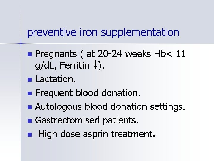 preventive iron supplementation Pregnants ( at 20 -24 weeks Hb< 11 g/d. L, Ferritin