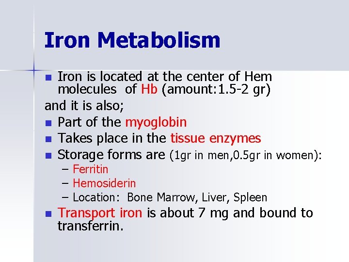 Iron Metabolism Iron is located at the center of Hem molecules of Hb (amount: