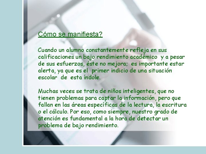 Cómo se manifiesta? Cuando un alumno constantemente refleja en sus calificaciones un bajo rendimiento