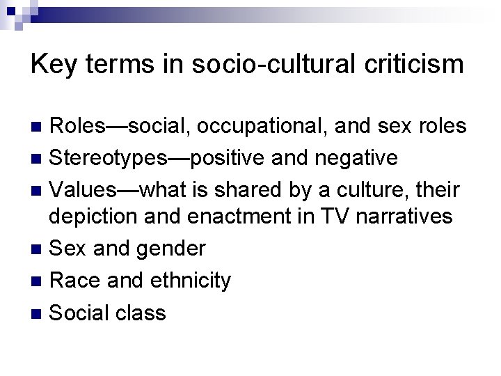 Key terms in socio-cultural criticism Roles—social, occupational, and sex roles n Stereotypes—positive and negative
