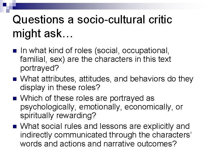 Questions a socio-cultural critic might ask… n n In what kind of roles (social,