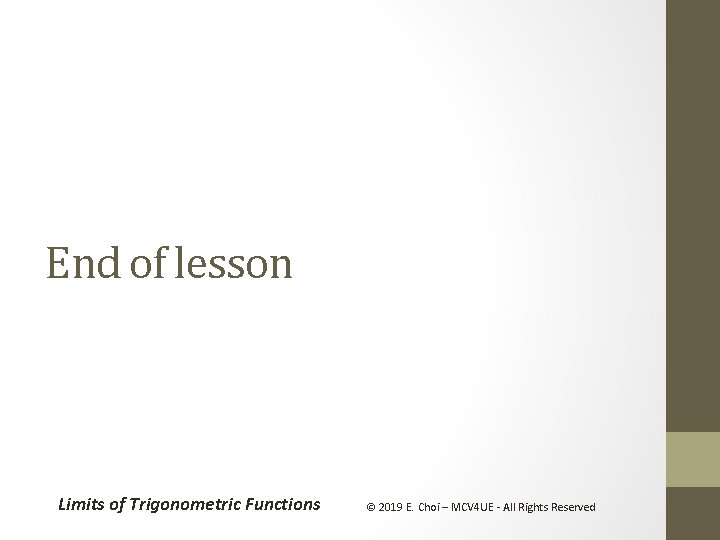 End of lesson Limits of Trigonometric Functions © 2019 E. Choi – MCV 4