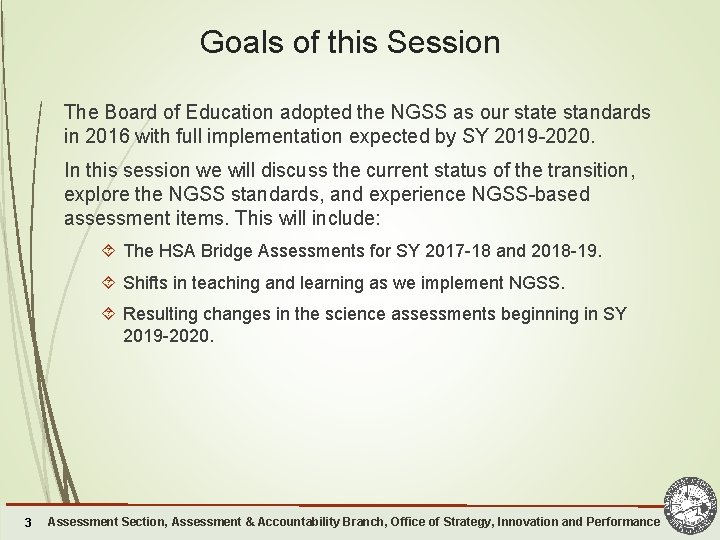 Goals of this Session The Board of Education adopted the NGSS as our state