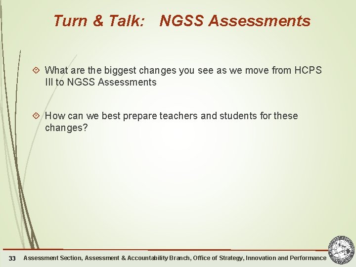 Turn & Talk: NGSS Assessments What are the biggest changes you see as we