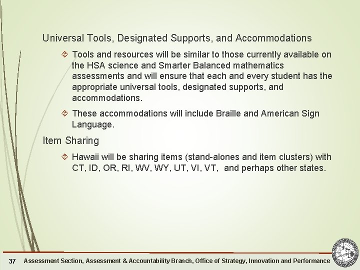 Universal Tools, Designated Supports, and Accommodations Tools and resources will be similar to those