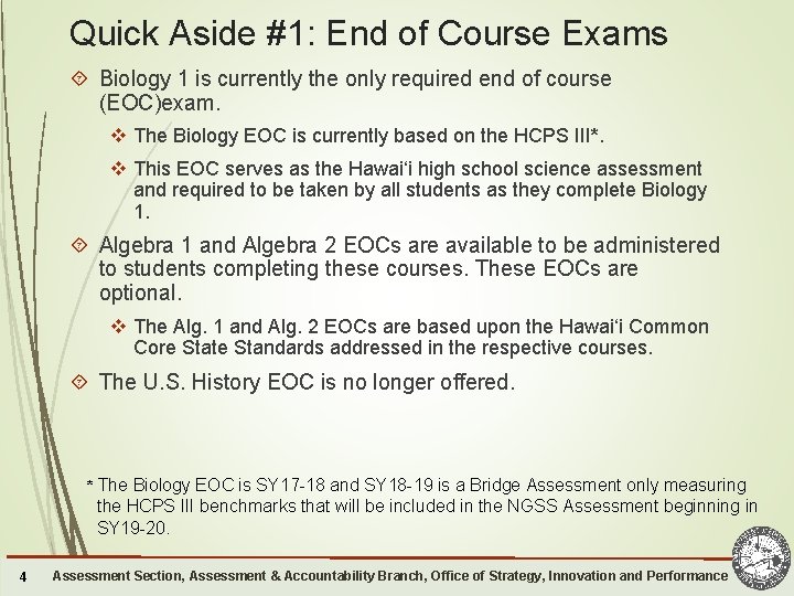 Quick Aside #1: End of Course Exams Biology 1 is currently the only required