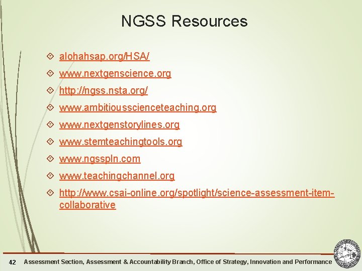 NGSS Resources alohahsap. org/HSA/ www. nextgenscience. org http: //ngss. nsta. org/ www. ambitiousscienceteaching. org