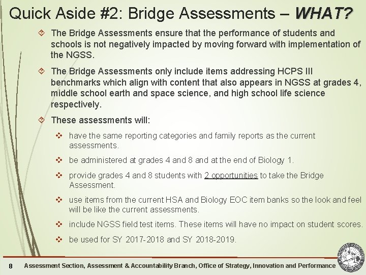 Quick Aside #2: Bridge Assessments – WHAT? The Bridge Assessments ensure that the performance