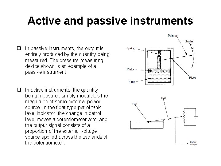 Active and passive instruments q In passive instruments, the output is entirely produced by