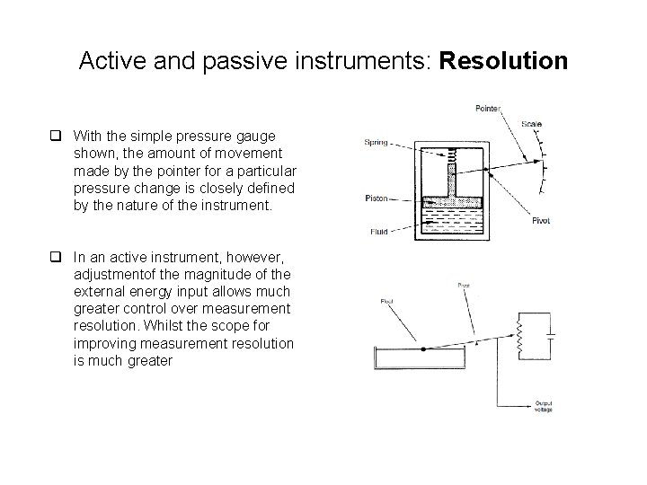 Active and passive instruments: Resolution q With the simple pressure gauge shown, the amount