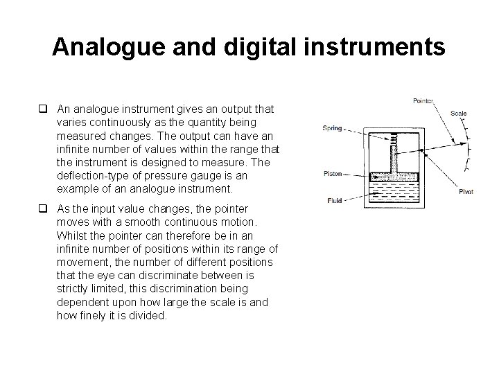 Analogue and digital instruments q An analogue instrument gives an output that varies continuously