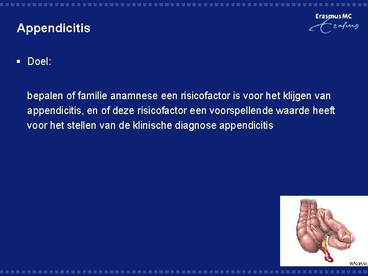 Appendicitis § Doel: bepalen of familie anamnese een risicofactor is voor het klijgen van