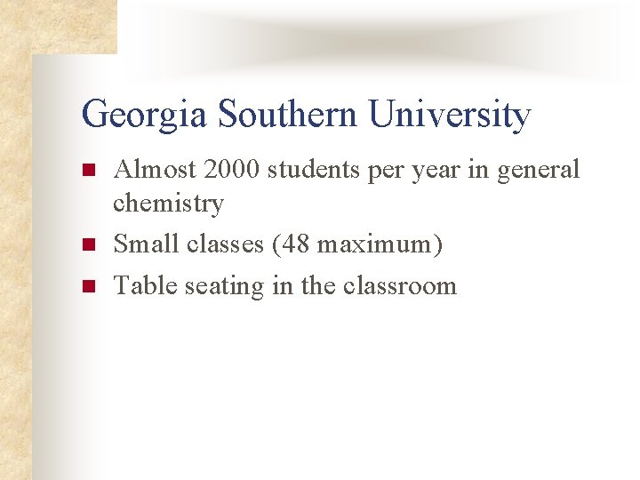 Georgia Southern University n n n Almost 2000 students per year in general chemistry