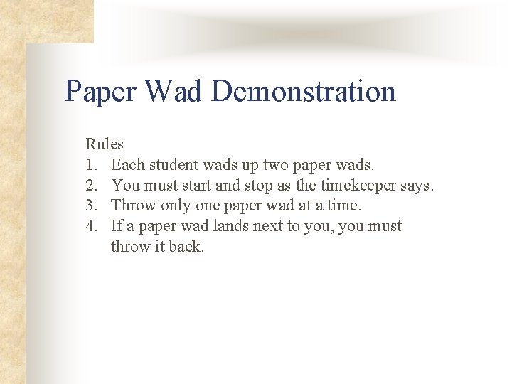 Paper Wad Demonstration Rules 1. Each student wads up two paper wads. 2. You