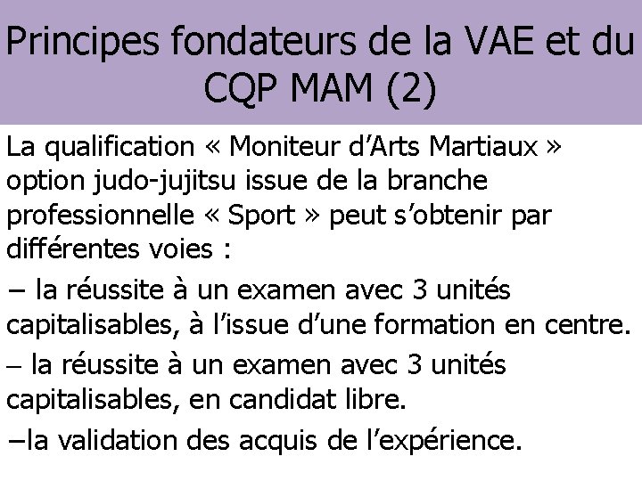 Principes fondateurs de la VAE et du CQP MAM (2) La qualification « Moniteur