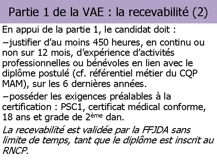 Partie 1 de la VAE : la recevabilité (2) En appui de la partie