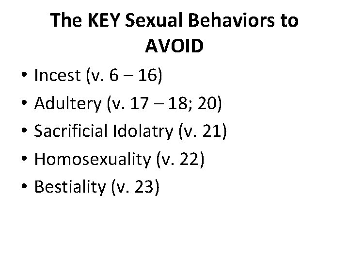 The KEY Sexual Behaviors to AVOID • • • Incest (v. 6 – 16)