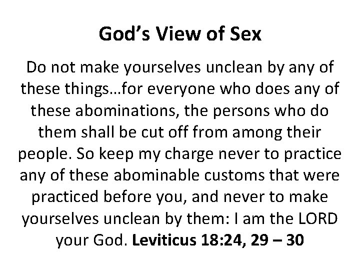 God’s View of Sex Do not make yourselves unclean by any of these things…for