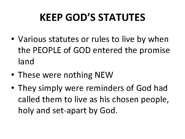 KEEP GOD’S STATUTES • Various statutes or rules to live by when the PEOPLE