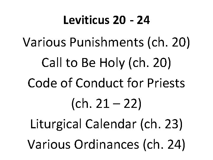 Leviticus 20 - 24 Various Punishments (ch. 20) Call to Be Holy (ch. 20)
