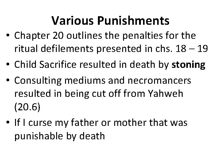 Various Punishments • Chapter 20 outlines the penalties for the ritual defilements presented in
